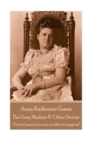 Cover for Anna Katherine Green · Anna Katherine Green - The Gray Madam &amp; Other Stories (Paperback Bog) (2018)