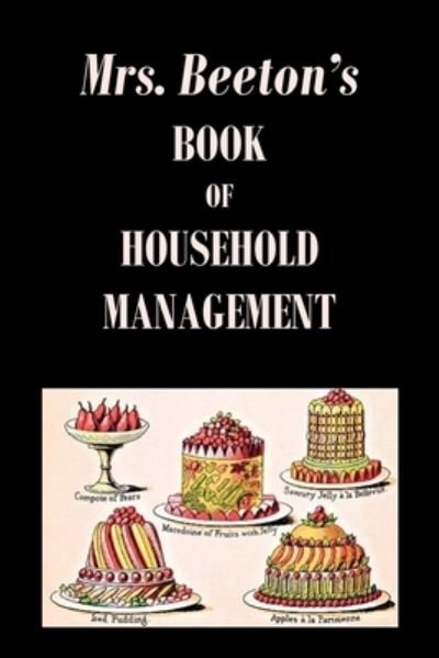 Mrs. Beeton's Book of Household Management - Isabella Beeton - Livros - Benediction Classics - 9781789431766 - 3 de janeiro de 2011