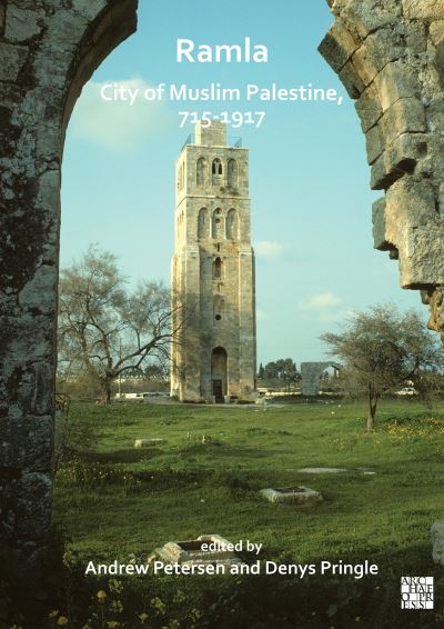 Cover for Ramla: City of Muslim Palestine, 715-1917: Studies in History, Archaeology and Architecture (Paperback Book) (2021)
