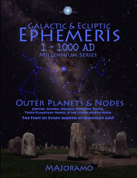 Galactic & Ecliptic Ephemeris 1 - 1000 AD - Morten Alexander Joramo - Books - Independently published - 9781794097766 - March 21, 2019