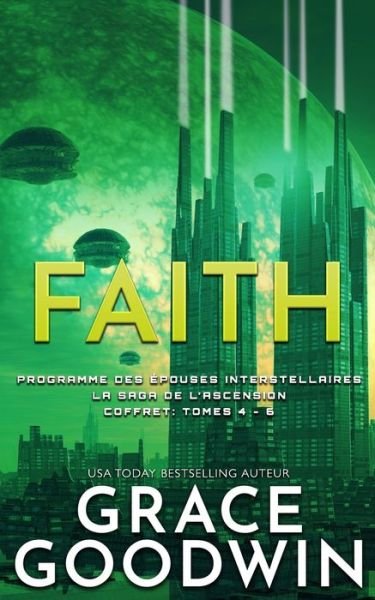 Cover for Grace Goodwin · Faith: La Saga de l'Ascension Coffret: Tomes 4 - 6 - Programme Des Epouses Interstellaires (Pocketbok) (2021)
