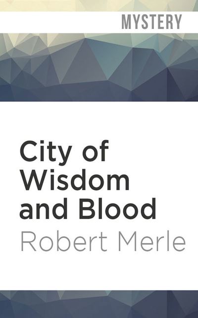 Cover for Robert Merle · City of Wisdom and Blood (CD) (2020)