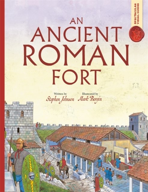 Cover for Stephen Johnson · Spectacular Visual Guides: An Ancient Roman Fort - Spectacular Visual Guides (Paperback Book) (2024)