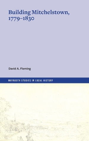 Cover for Fleming David A. · Building Mitchelstown, 1779-1830 (Paperback Book) (2025)