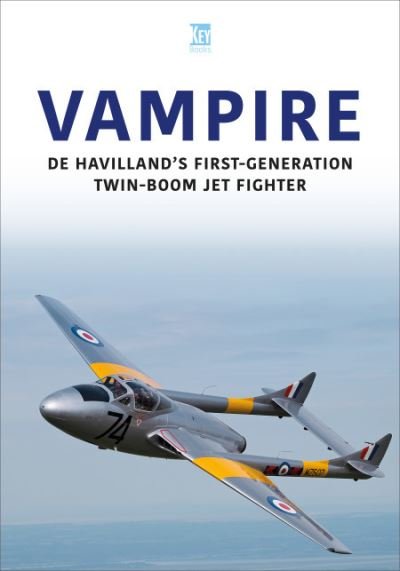 Vampire - Historic Military Aircraft Series - Key Publishing - Livres - Key Publishing Ltd - 9781802824766 - 28 juin 2023