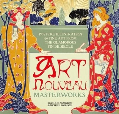 Cover for Michael Robinson · Art Nouveau: Posters, Illustration &amp; Fine Art from the Glamorous Fin de Siecle - Masterworks (Inbunden Bok) [New edition] (2023)