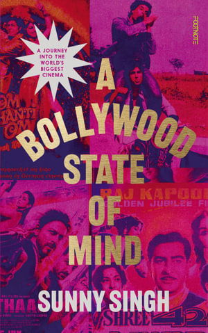A Bollywood State of Mind - Sunny Singh - Books - Grantham Books Services - 9781804440766 - October 19, 2023