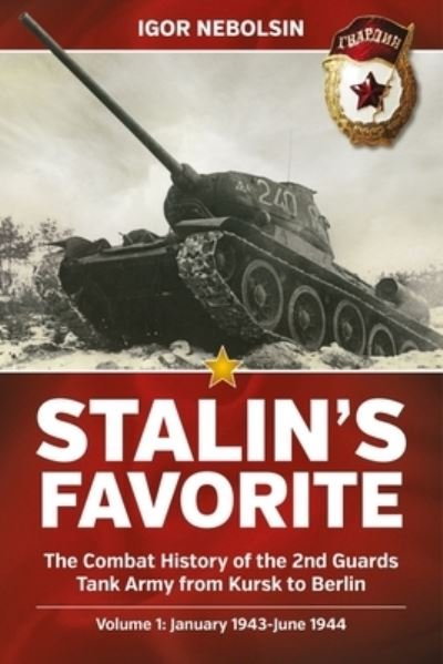 Cover for Igor Nebolsin · Stalin?s Favorite : The Combat History of the 2nd Guards Tank Army from Kursk to Berlin (Taschenbuch) (2022)