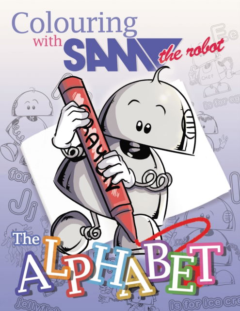 Cover for Sam the Robot · Colouring with Sam the Robot - The Alphabet - Sam the Robot Colouring Books (Paperback Book) (2023)