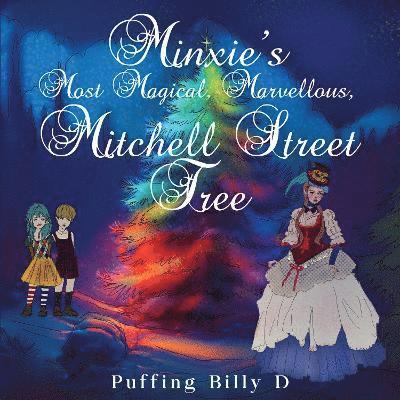 Puffing Billy D · Minxie’s Most Magical, Marvellous, Mitchell Street Tree (Paperback Book) (2024)