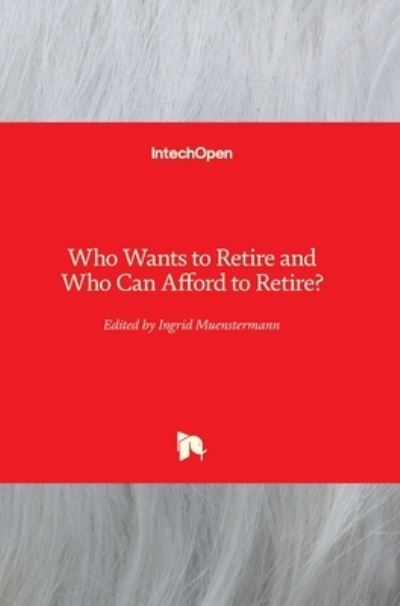 Cover for Ingrid Muenstermann · Who Wants to Retire and Who Can Afford to Retire? (Hardcover Book) (2020)