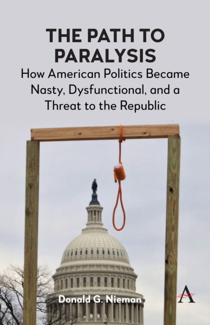 Cover for Donald G. Nieman · The Path to Paralysis : How American Politics Became Nasty, Dysfunctional, and a Threat to the Republic (Paperback Book) (2024)