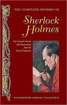 The Complete Stories of Sherlock Holmes - Wordsworth Library Collection - Sir Arthur Conan Doyle - Livros - Wordsworth Editions Ltd - 9781840220766 - 5 de março de 2008