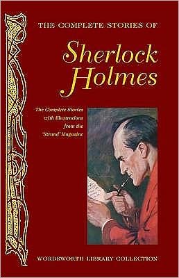 The Complete Stories of Sherlock Holmes - Wordsworth Library Collection - Sir Arthur Conan Doyle - Bücher - Wordsworth Editions Ltd - 9781840220766 - 5. März 2008