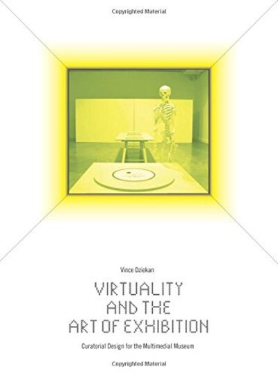 Cover for Vince Dziekan · Virtuality and the Art of Exhibition: Curatorial Design for the Multimedial Museum (Paperback Book) (2012)