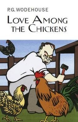 Cover for P.G. Wodehouse · Love Among the Chickens - Everyman's Library P G WODEHOUSE (Hardcover bog) (2011)