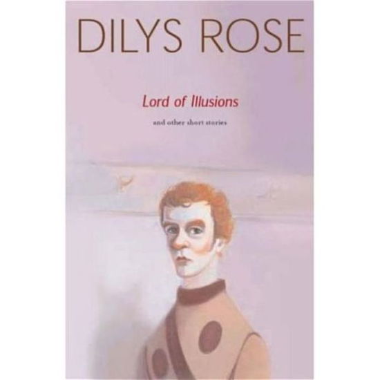 Cover for Dilys Rose · Lord of Illusions: And Other Stories (Paperback Book) (2005)