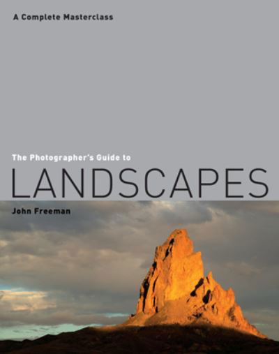 Cover for John Freeman · The Photographer's Guide to Landscapes: A Complete Masterclass - Photographer's Guides (Taschenbuch) (2006)