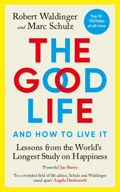 Cover for Robert Waldinger · The Good Life: Lessons from the World's Longest Study on Happiness (Hardcover Book) (2023)