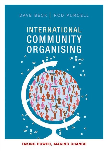 Cover for Dave Beck · International Community Organising: Taking Power, Making Change (Paperback Book) (2013)