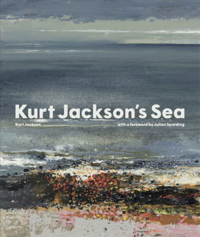 Cover for Kurt Jackson · Kurt Jackson's Sea (Hardcover Book) (2021)