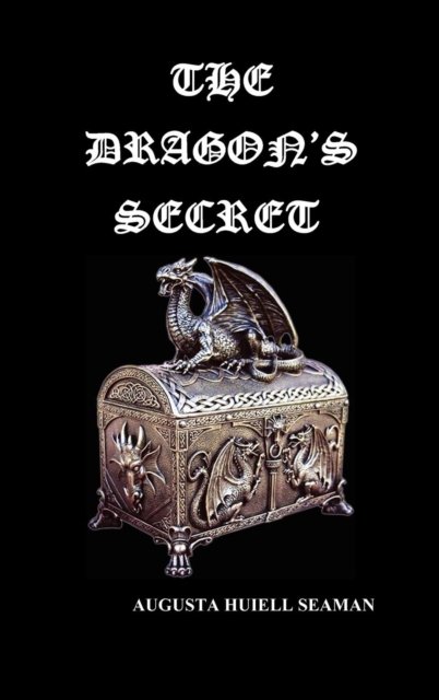 Cover for Augusta Huiell Seaman · The Dragon's Secret (Innbunden bok) (2009)