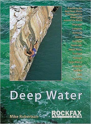 Cover for Mike Robertson · Deep Water: Rockfax Guidebook to Deep Water Soloing - Rockfax Climbing Guide Series (Paperback Book) (2007)