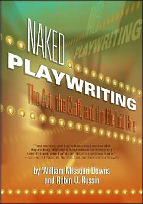 Cover for William Missouri Downs · Naked Playwriting: The Art, the Craft &amp; the Life Laid Bare (Paperback Book) (2005)