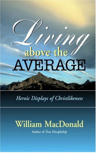 Living Above the Average - William Macdonald - Böcker - Gospel Folio Press - 9781882701766 - 6 juni 2001