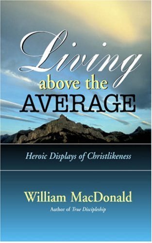 Cover for William Macdonald · Living Above the Average (Paperback Bog) (2001)