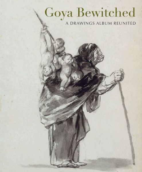 Goya: The Witches and Old Women Album - Reva Wolf - Books - Paul Holberton Publishing Ltd - 9781907372766 - March 5, 2015