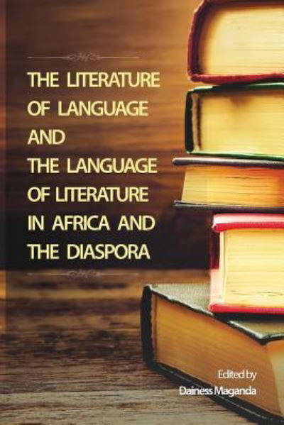 Cover for Dainess Maganda · The Literature of Language and the Language of Literature in Africa and the Diaspora (Paperback Book) (2017)