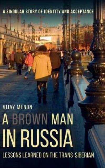 Cover for Vijay Menon · A Brown Man in Russia (Inbunden Bok) (2018)
