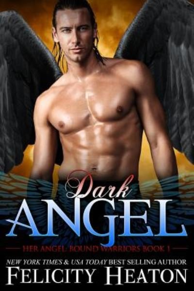 Cover for Felicity Heaton · Dark Angel (Her Angel: Bound Warriors paranormal romance series) (Paperback Book) (2018)