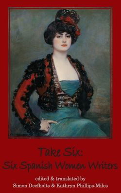 Cover for Take Six: Six Spanish Women Writers - Dedalus Anthologies (Paperback Book) (2022)