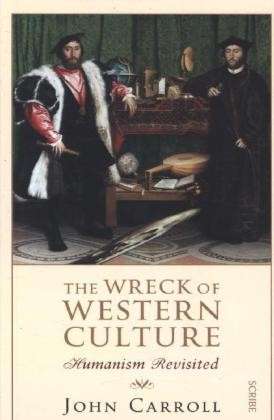 The Wreck of Western Culture: humanism revisited - John Carroll - Książki - Scribe Publications - 9781922247766 - 9 października 2014