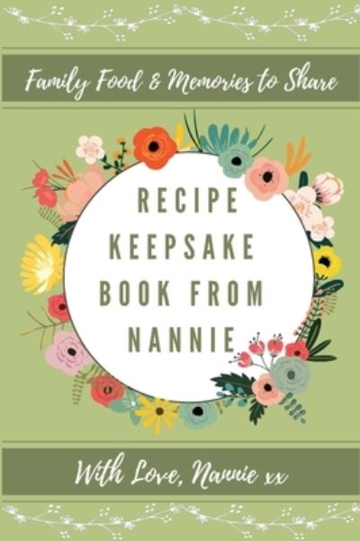 Cover for Petal Publishing Co · Recipe Keepsake Book From Nannie (Gebundenes Buch) (2020)