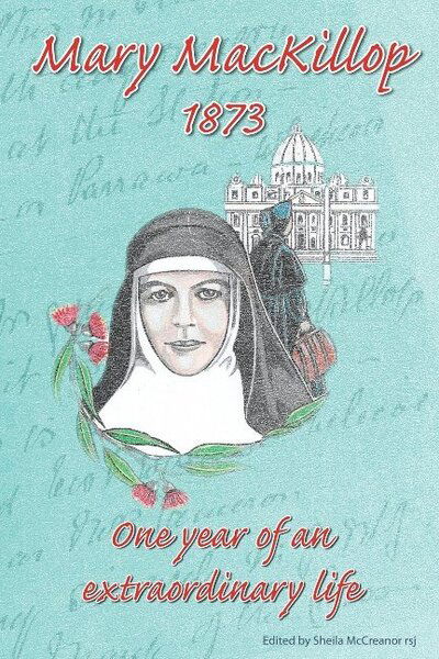 Cover for Sheila McCreanor · MaryMacKillop 1873: One Year of an Extraordinary Life (Paperback Book) (2017)