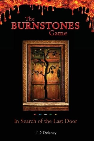 The Burnstones Game: In Search of the Last Door - Td Delaney - Libros - Busybird Publishing - 9781925949766 - 5 de marzo de 2020