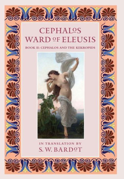 Cover for S. W. Bardot · Cephalos Ward of Eleusis : Book II (Book) (2016)