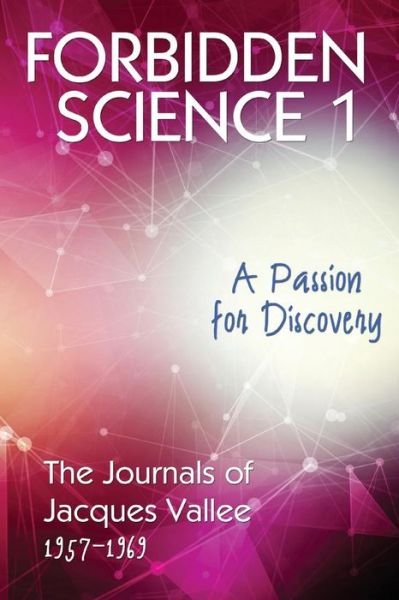 Cover for Jacques Vallee · Forbidden Science 1: A Passion for Discovery, The Journals of Jacques Vallee 1957-1969 - Forbidden Science (Taschenbuch) (2017)