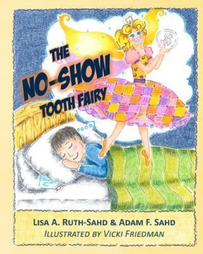 The No-Show Tooth Fairy - Adam F Sahd - Książki - Year of the Book Press - 9781942430766 - 7 czerwca 2016