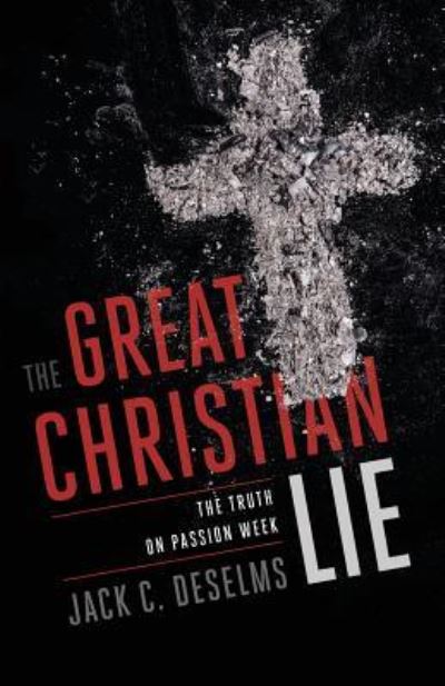 Cover for Jack Deselms · The Great Christian Lie (Paperback Book) (2017)