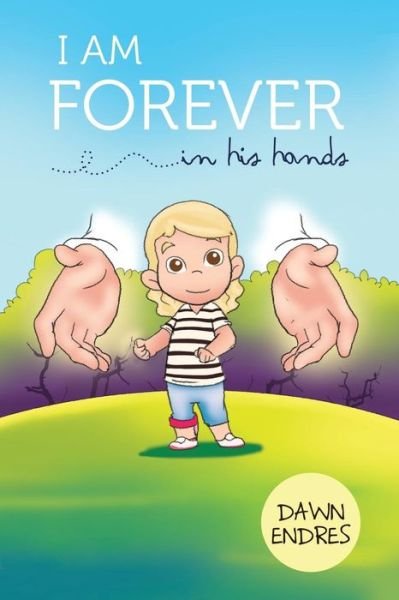Cover for Dawn Endres · I am Forever in His Hands (Paperback Book) (2018)