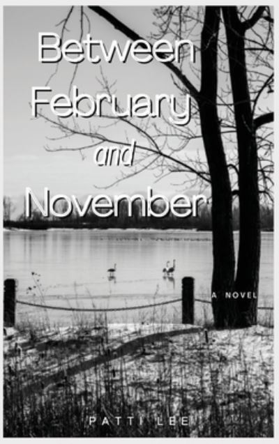 Cover for Patti Lee · Between February and November (Book) (2022)