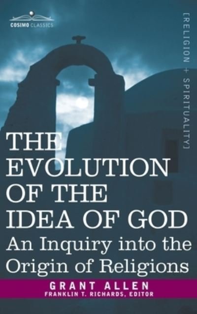 Cover for Grant Allen · Evolution of the Idea of God (Hardcover Book) (2019)