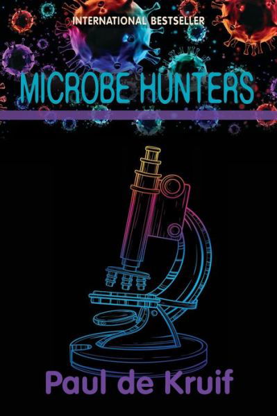 Microbe Hunters - Paul De Kruif - Kirjat - Purple House Press - 9781948959766 - maanantai 17. tammikuuta 2022