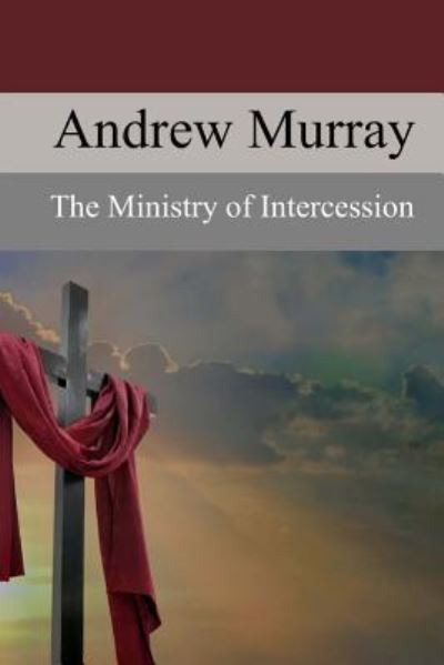 Cover for Andrew Murray · The Ministry of Intercession (Taschenbuch) (2017)