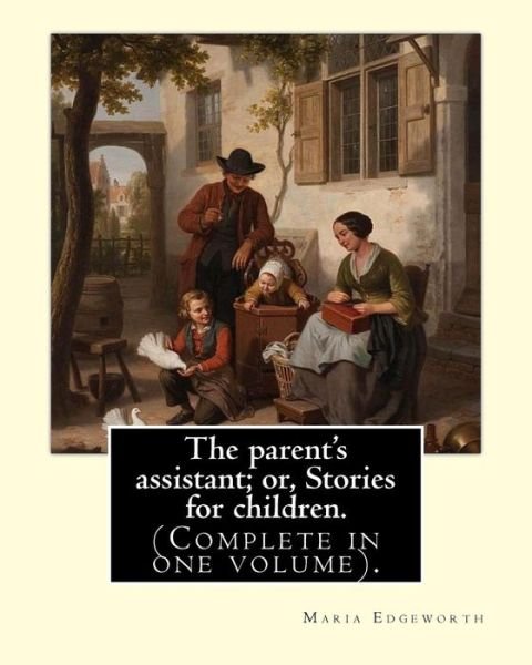 Cover for Maria Edgeworth · The Parent's Assistant; Or, Stories for Children. by (Pocketbok) (2017)