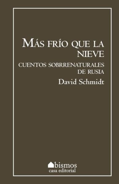Cover for David Schmidt · Mas frio que la nieve (Paperback Bog) (2017)